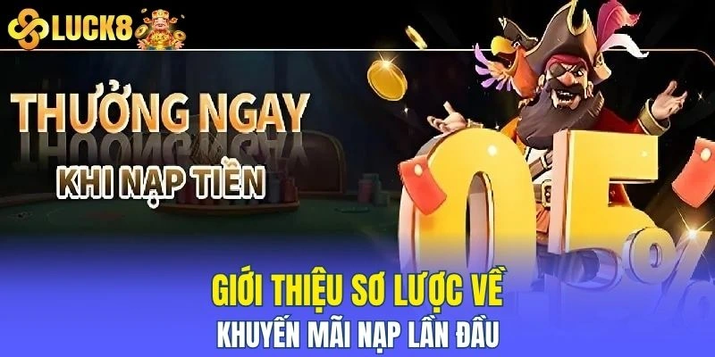 Giới thiệu sơ lược về khuyến mãi nạp lần đầu