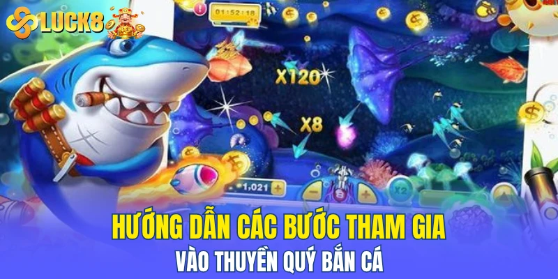 Hướng dẫn các bước tham gia vào thuyền quý bắn cá
