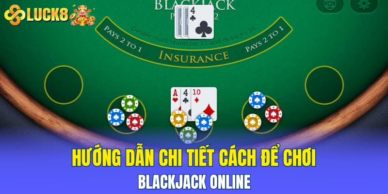 Hướng dẫn chi tiết cách để chơi blackjack online
