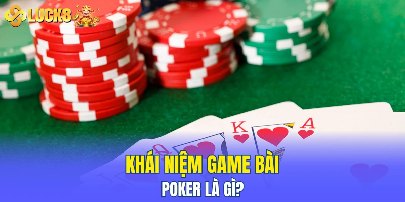 Khái niệm game bài poker là gì?