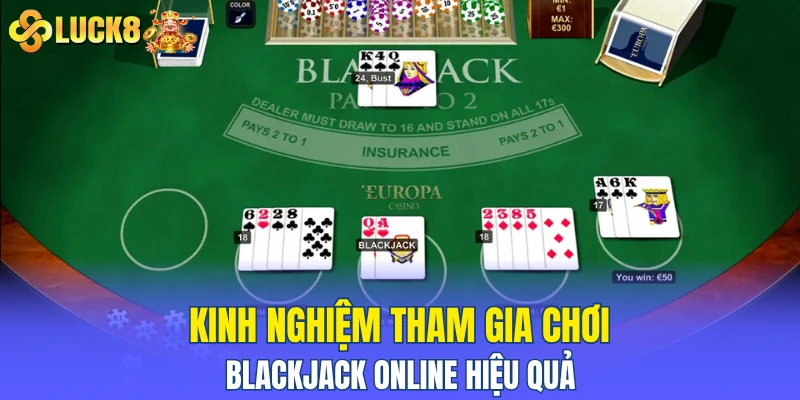 Kinh nghiệm tham gia chơi blackjack online hiệu quả