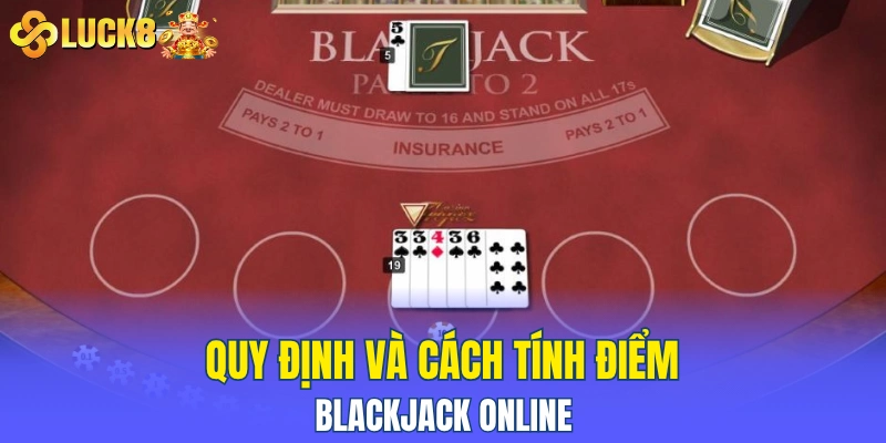Quy định và cách tính điểm blackjack online