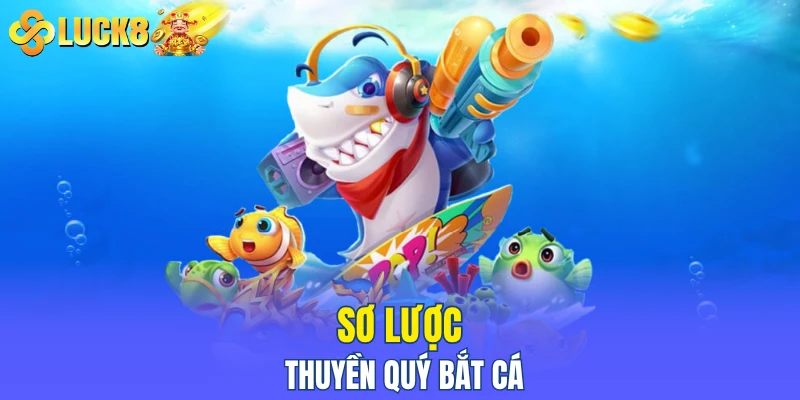 Sơ lược thuyền quý bắt cá