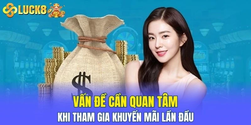 Vấn đề cần quan tâm khi tham gia khuyến mãi lần đầu